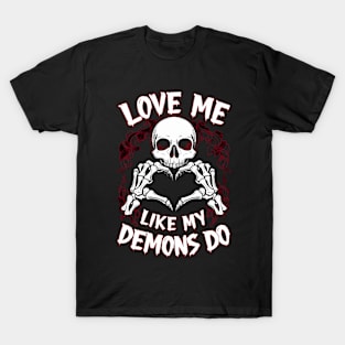 Love me like my demons do T-Shirt